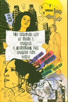 Front cover of 'The Exciting Life of Being a Woman: A Handbook for Women and Girls' by Feminist Webs