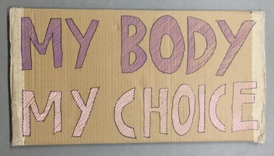 Placard: My Body, My Choice; Glasgow Students for Choice; 2023; GWL-2023-55-13