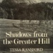 Front cover: Shadows from the Greater Hill; Ransford, Tessa; 1987; 0 902859 94 3; GWL-2025-135-3 Front cover: Shadows from the Greater Hill; Ransford, Tessa; 1987; 0 902859 94 3; GWL-2025-135-3