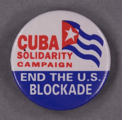 Badge: End the U.S. Blockade; Cuba Solidarity Campaign; c.1980s; GWL-2014-43-10