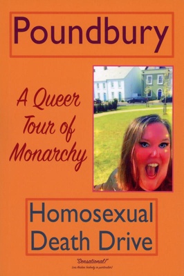 Front cover: Poundbury: A Queer Tour of Monarchy; Homosexual Death Drive; 2023; 978-0-9935320-6-1; GWL-2023-69