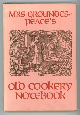 Front cover: Mrs Groundes-Peace's Old Cookery Notebook; Howe, Robin; 1971; 0 7153 5181 8; GWL-2024-117-3