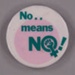 Badge: No Means No!; GWL-2013-19-4-2