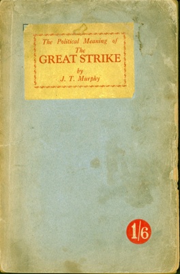 Front cover of 'The Political Meaning of The Great Strike' by J. T. Murphy