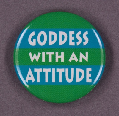 Badge: Goddess with an Attitude; GWL-2013-62