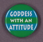 Badge: Goddess with an Attitude; GWL-2013-62