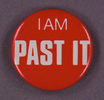 Badge: I AM PAST IT; GWL-2013-50-68