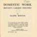 Booklet title page: Domestic Work: Britain's Largest Industry; Burton, Elaine; 1944; GWL-2025-139 Booklet title page: Domestic Work: Britain's Largest Industry; Burton, Elaine; 1944; GWL-2025-139