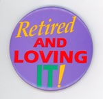 GWL-2015-112-43: Badge: Retired and Loving It!