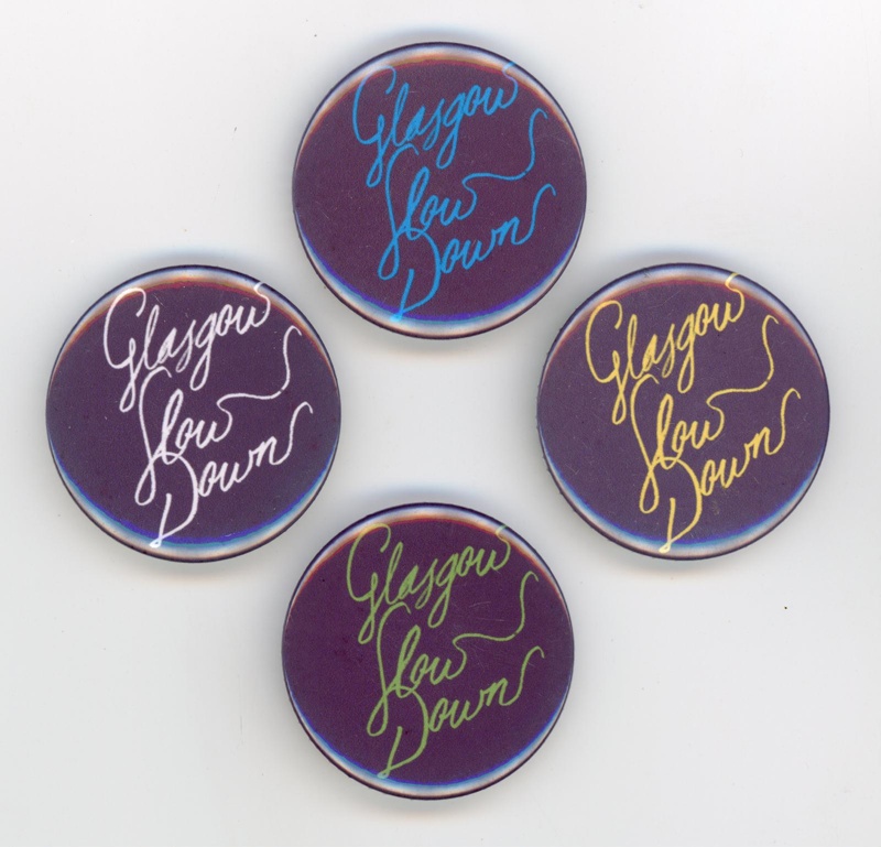 Badges: Glasgow Slow Down; Donachie, Jacqueline; 2014; GWL-2016-16-1-2