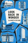Front cover: Look Back In Wonder; Bryson, Elizabeth; 1966-79; GWL-2025-112-3