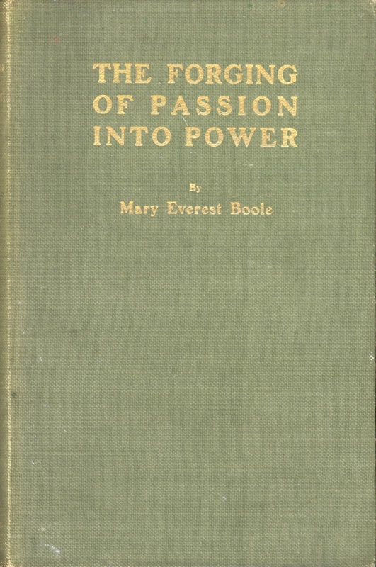 Front cover: The Forging of Passion Into Power; Boole, Mary Everest; 1910; GWL-2025-113-1