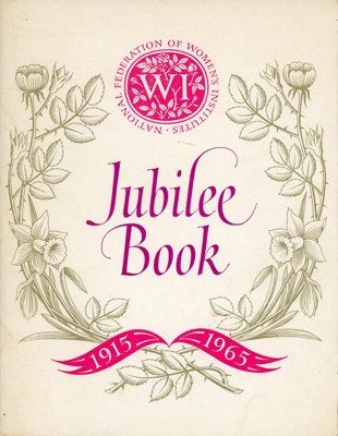 The WI Jubilee Book 1915-1965; National Federation of Women's Institutes; 1965; GWL-2023-45-4