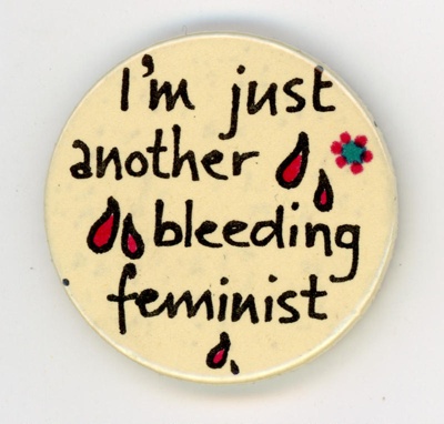 Badge: I'm Just Another Bleeding Feminist; c.1980-90s; GWL-2024-134-5