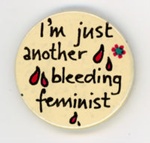 Badge: I'm Just Another Bleeding Feminist; c.1980-90s; GWL-2024-134-5