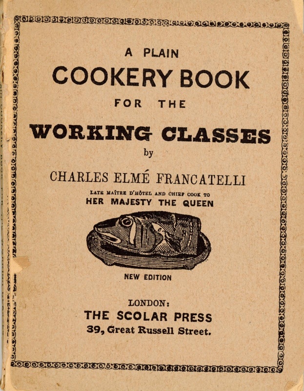 Front cover: A Plain Cookery Book for the Working Classes; Francatelli, Charles Elmé; 1852; 085967 390 1; GWL-2023-19