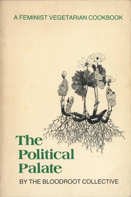 Front cover: The Political Palate; Bloodroot Collective; 1980; 0-9605210-0-3; GWL-2025-1