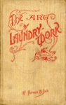 Cover: The Art of Laundry Work by Florence B. Jack; 1895; GWL-2022-11
