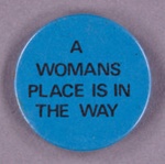 Badge: A Woman's Place Is In The Way; GWL-2015-111-6