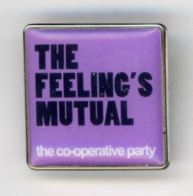 GWL-2015-112-8: Badge: The Feeling's Mutual; Co-operative Party; c.1990s GWL-2015-112-8: Badge: The Feeling's Mutual; Co-operative Party; c.1990s