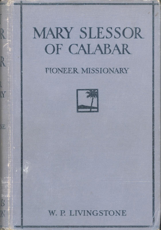 Front cover: Mary Slessor of Calabar: Pioneer Missionary; Livingstone, William Pringle; 1923; GWL-2025-90-1
