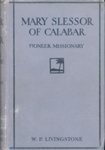 Front cover: Mary Slessor of Calabar: Pioneer Missionary; Livingstone, William Pringle; 1923; GWL-2025-90-1