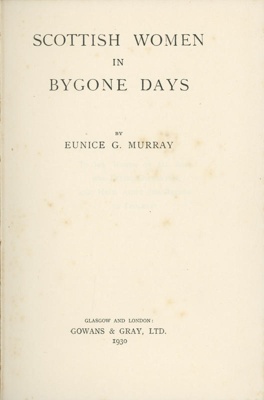 Front page: Scottish Women in Bygone Days; Murray, Eunice G.; 1930; GWL-2025-83-3