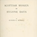 Front page: Scottish Women in Bygone Days; Murray, Eunice G.; 1930; GWL-2025-83-3