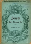 Sheet music (cover): Hey Nonny No; Smyth, Ethel; c.1910-11; GWL-2017-96-9