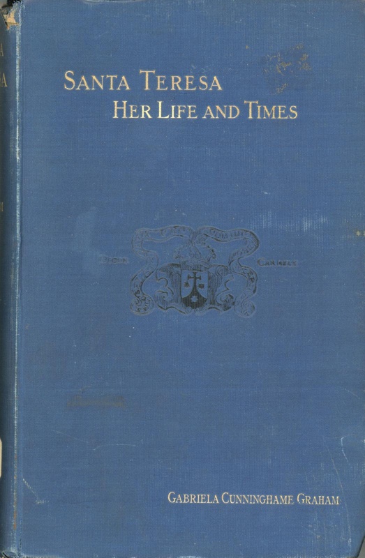 Front cover: Santa Teresa, Her Life and Times, Vol. I; Cunninghame Graham, Gabriela; 1894; GWL-2015-100-2