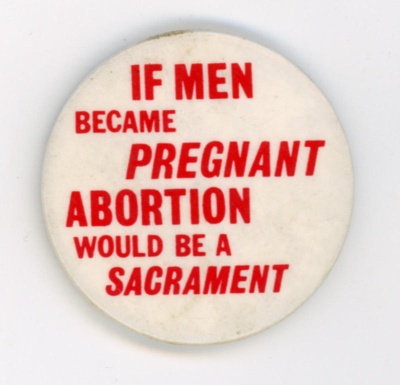 Badge: If Men Became Pregnant; National Abortion Campaign; 1980s; GWL-2022-80-5