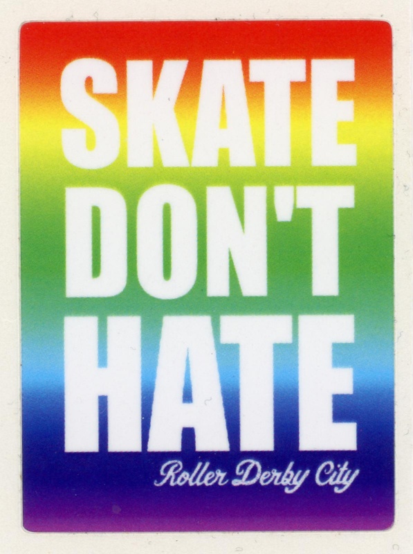 Sticker: Skate Don't Hate; Roller Derby City; 2018; GWL-2019-95-7