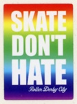 Sticker: Skate Don't Hate; Roller Derby City; 2018; GWL-2019-95-7