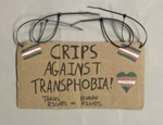 Placard: Crips Against Transphobia!; Solidarity Salon participant; 2025; GWL-2025-71-3