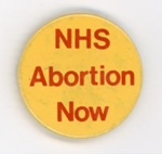 Badge: NHS Abortion Now; Merseyside Abortion Campaign; 1980s; GWL-2022-80-6