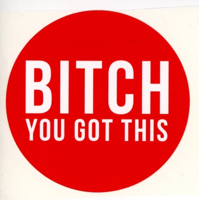 Sticker: BITCH, YOU GOT THIS; REEK perfume; GWL-2020-44-5