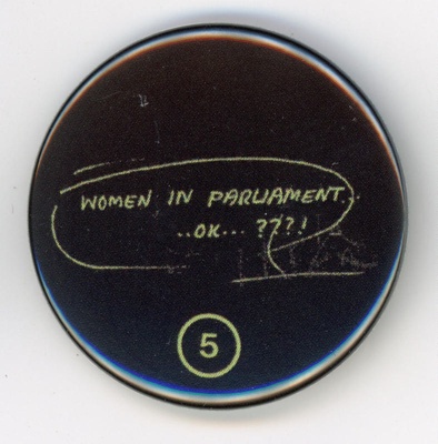 Badge: Women in Parliament... OK...???!; Rosie's Disobedient Press; 2024; GWL-2025-41-6