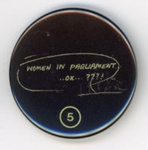 Badge: Women in Parliament... OK...???!; Rosie's Disobedient Press; 2024; GWL-2025-41-6