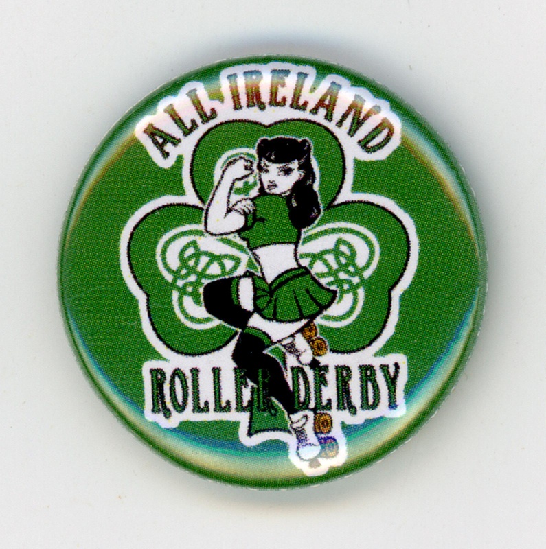 Badge: All Ireland Roller Derby; Team Ireland Roller Derby; 2010s; GWL-2025-119-7 Badge: All Ireland Roller Derby; Team Ireland Roller Derby; 2010s; GWL-2025-119-7