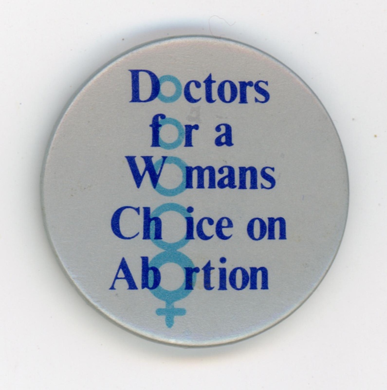 Badge: Doctors for a Woman's Choice on Abortion; Doctors for a Woman’s Choice on Abortion; 1980s; GWL-2022-80-10