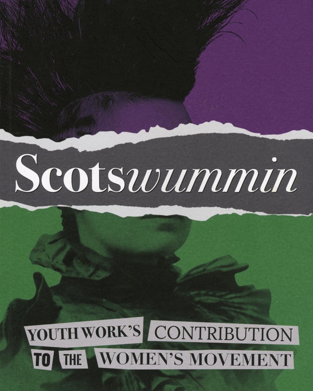 Front cover: Scotswummin: Youthwork's Contribution to the Women's Movement; YouthLink Scotland; 2017; GWL-2024-24