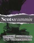 Front cover: Scotswummin: Youthwork's Contribution to the Women's Movement; YouthLink Scotland; 2017; GWL-2024-24