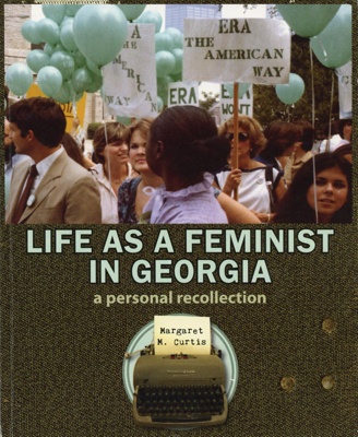 Front cover: Life as a Feminist in Georgia: A Personal Recollection; Curtis, Margaret M.; 2010; GWL-2022-88-1