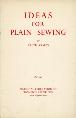 Ideas for Plain Sewing; Armes, Alice; 1939 (1951); GWL-2022-133-1