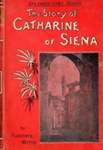 Front cover: The Story of Catharine of Siena; Witts, Florence; 1901; GWL-2025-89-9