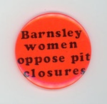 Badge: Barnsley women oppose pit closures; 1984-85; GWL-2022-47-3