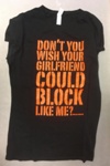T-shirt: Don't You Wish Your Girlfriend Could Block Like Me?; Tiger Bay Brawlers; 2010s; GWL-2019-59-73