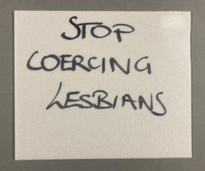 Placard: Stop Coercing Lesbians; 2024; GWL-2024-11-1