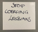 Placard: Stop Coercing Lesbians; 2024; GWL-2024-11-1