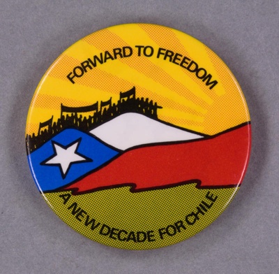 Badge: Forward to Freedom ~ A New Decade for Chile; 1989-90; GWL-2014-43-9